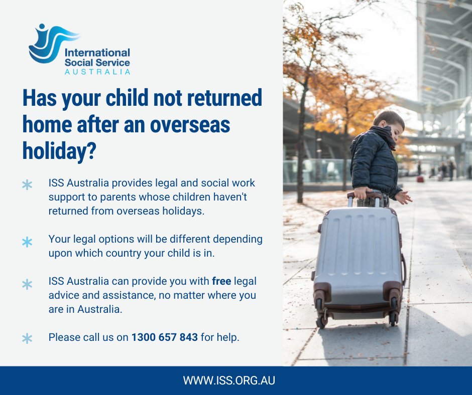 While most kids are finishing holidays and heading back to school ISS Australia is here to help if your child has not returned from overseas as planned. Call ISS Australia on 1300 657 843 for assistance and advice on this issue.