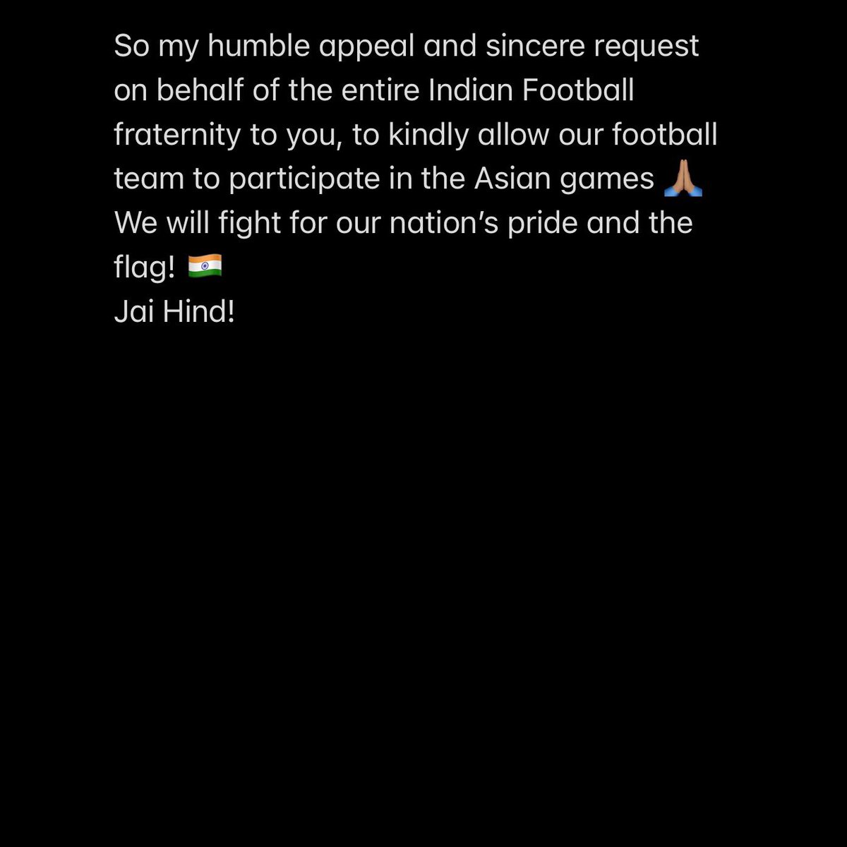 A humble appeal and sincere request to Honourable Prime Minister Sri @narendramodi ji and Hon. Sports Minister @ianuragthakur, to kindly allow our football team to participate in the Asian games 🙏🏽 We will fight for our nation’s pride and the flag! 🇮🇳 Jai Hind! #IndianFootball