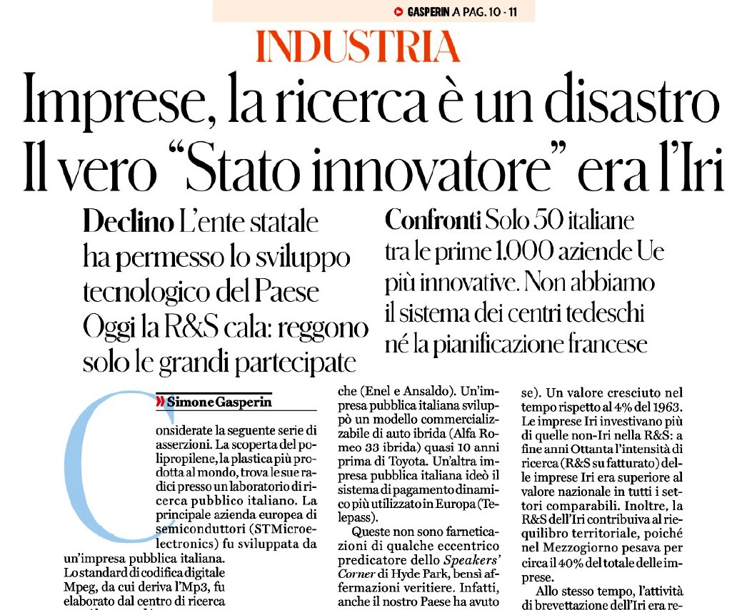 Repetita iuvant: 
L'IRI fu il nostro Stato innovatore. 13mila addetti in ricerca, il 26% della R&amp;S imprese, una politica dell'innovazione aperta ai privati. Sviluppò chip, auto ibride e centrali solari.

Con le privatizzazioni l'Italia è diventata meno, non più innovativa.