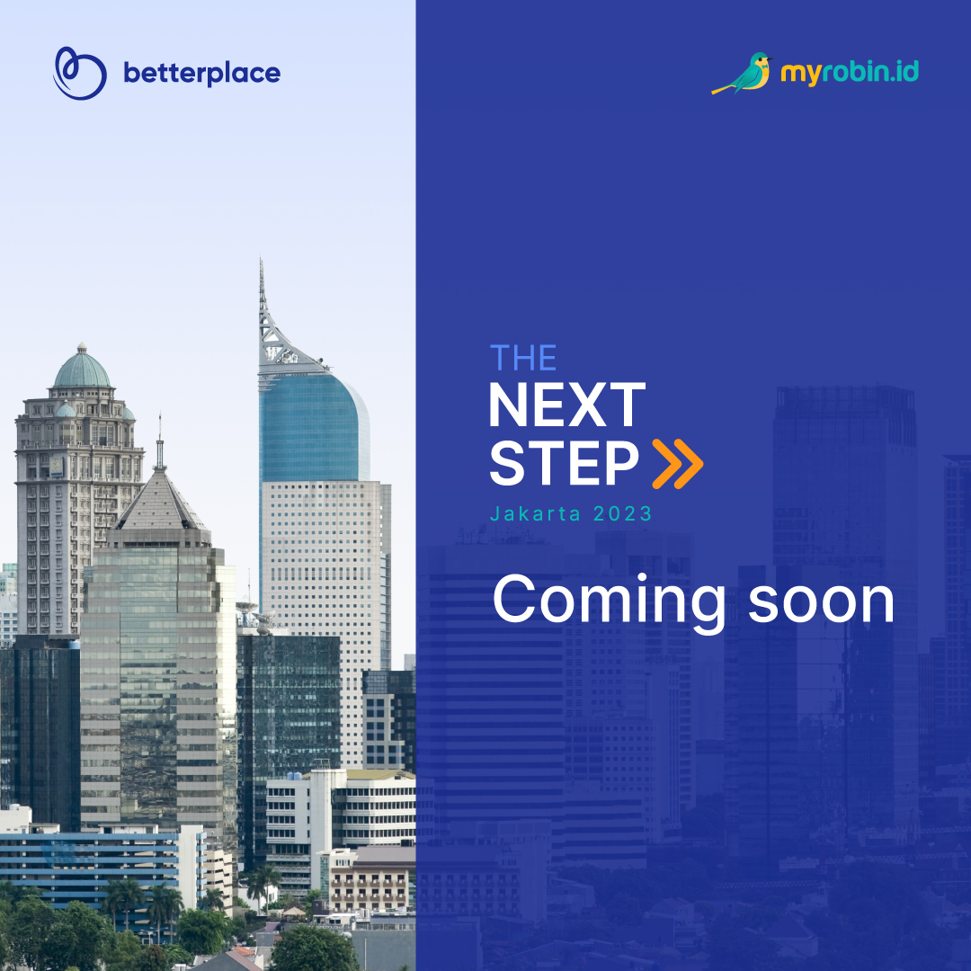 BetterPlace presents the latest edition of ‘The Next Step!’ A gathering of trailblazers, visionaries, and change-makers all under one roof! Join us at Jakarta for the event, that will help you experience breakthrough technologies, and revolutionary ideas #TheNextStep #BetterPlace
