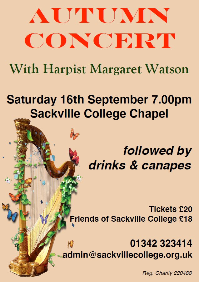 Autumn concert With Harpist Margaret Watson Saturday 16th September 7.00pm Sackville College Chapel Tickets £20 from Sackville College Office 01342 323414 weekday mornings 10-12 Friends of Sackville College £18