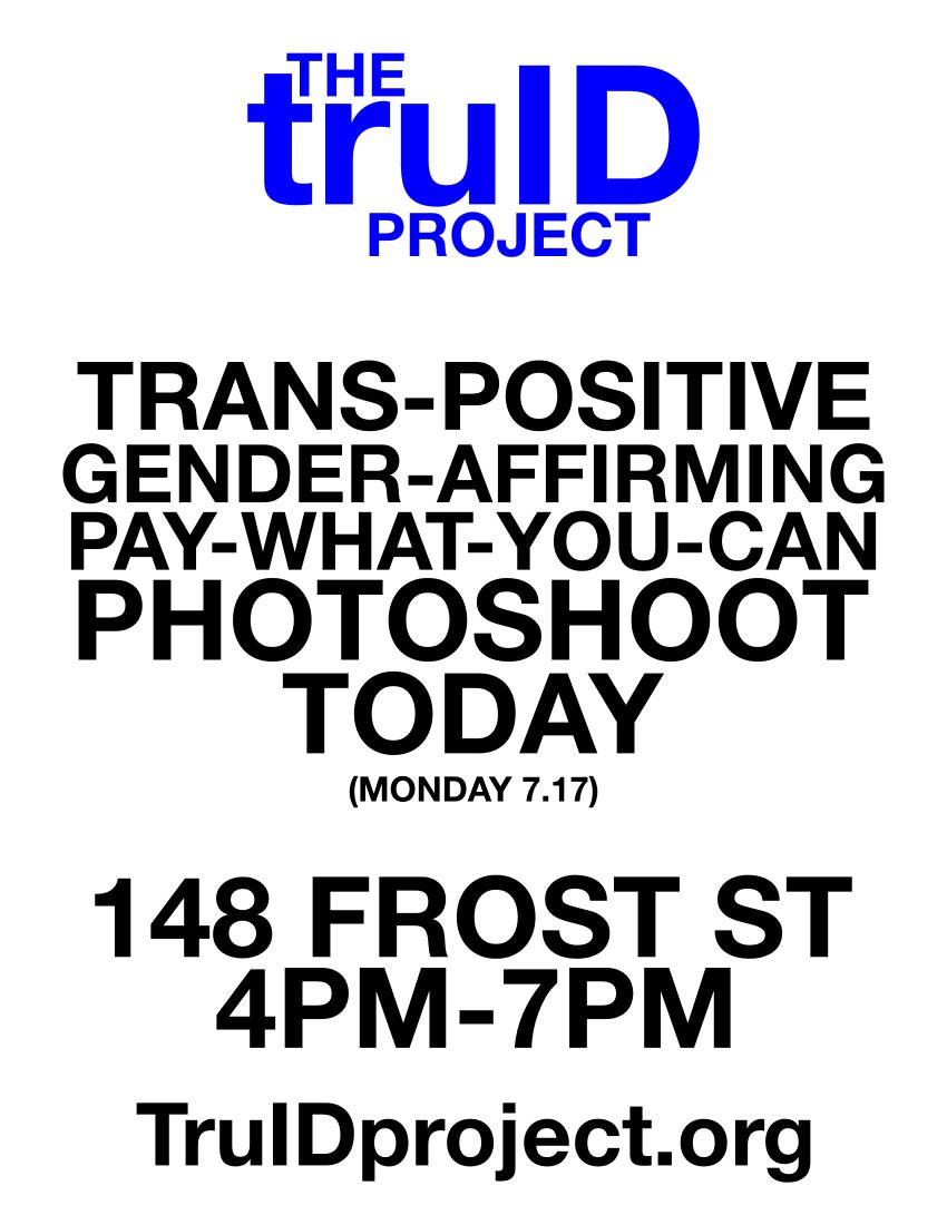 BROOKLYN!

The next truID Project open photoshoot is TODAY! 148 Frost St from 4PM to 7PM, gender-affirming pay-what-you-can portraits for the local trans community. 🏳️‍⚧️ 

Spread the word! 

truIDproject.org