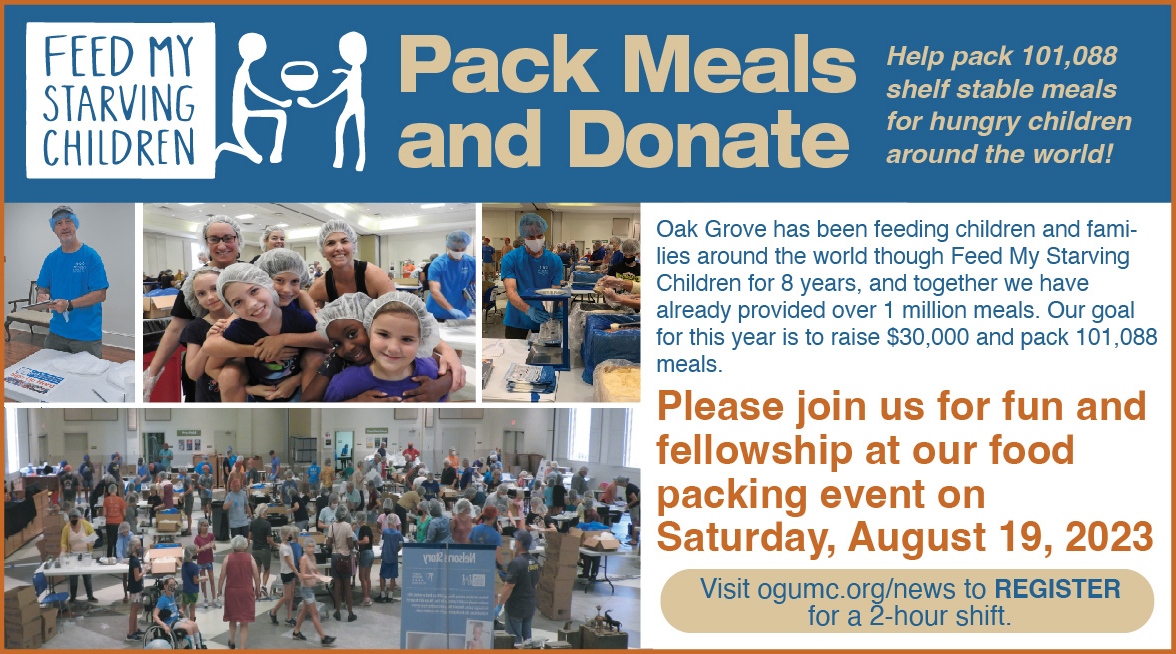 Food Packing Event
Saturday, August 19

Sign up today to help pack over 100,000 shelf stable meals for hungry children around the world. 

Register at ogumc.org/news and while you are there donate to help make this event possible! 

Thank you for caring!