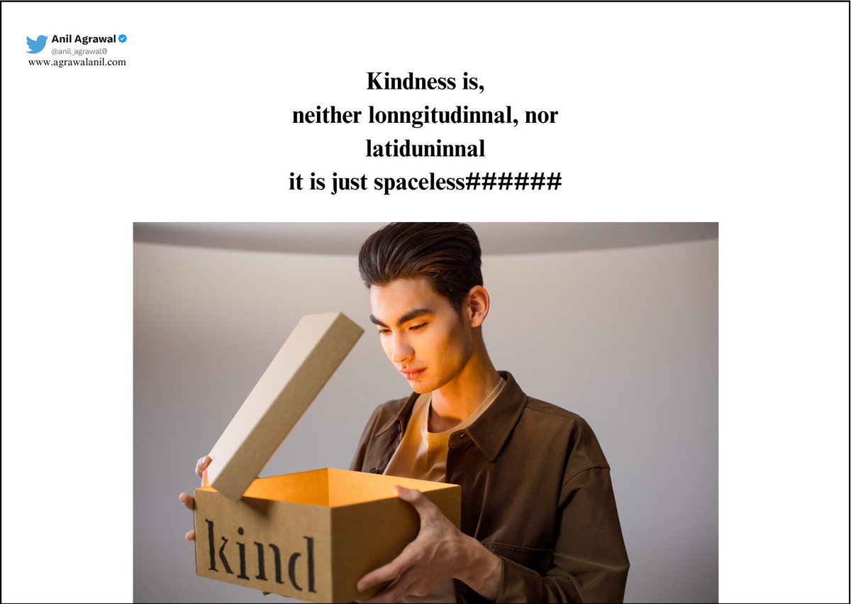 anil_agrawal0's tweet image. #Kindness is, #neither #lonngitudinnal, nor #latiduninnal it is just #spaceless ######