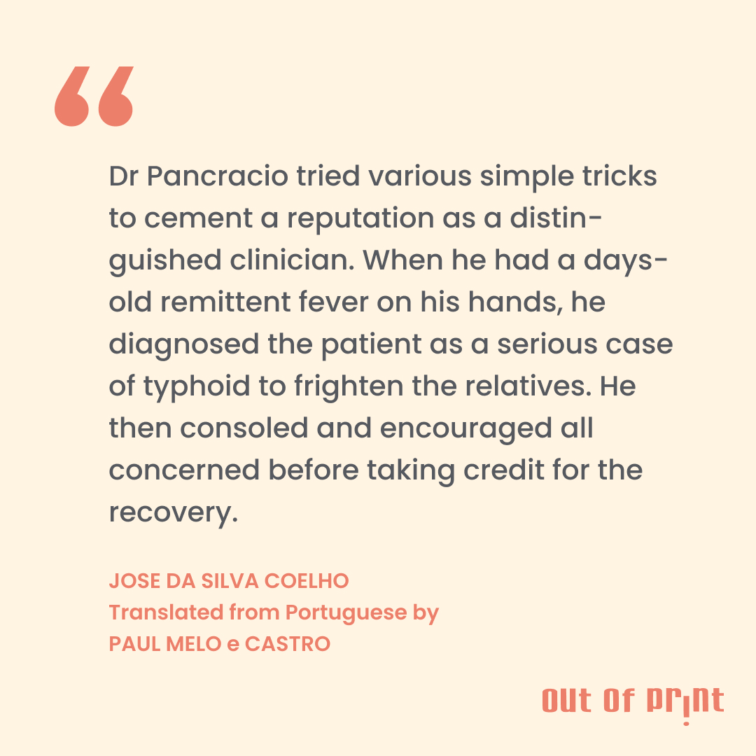 In this tale by Jose da Silva Coelho, we meet Dr Pancrácio whose tempestuous liver renders him unable to carry out medical procedures to completion. Funny, vivid, and satirical, it is translated by Paul Melo e Castro:
outofprintmagazine.co.in/archive/march_…