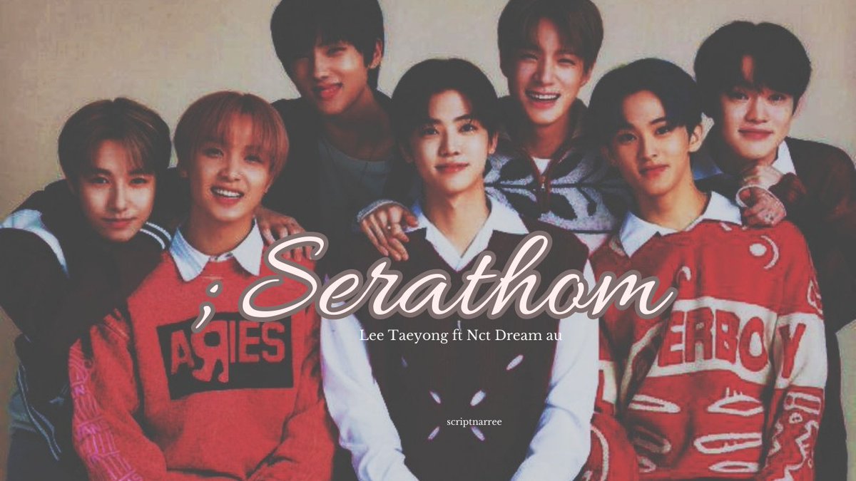 scriptnarree's tweet image. ; Serathom 

"Terimakasih ya ma, pa sudah membuatkan rumah baru yang penuh nyaman dan kehangatan untuk kita" 

lee taeyong ft NCT Dream au 
by scriptnarree