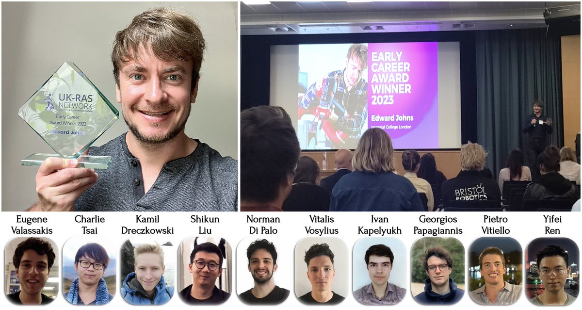 Edward Johns (@ed__johns) on Twitter photo I was deeply honoured to receive the UK-RAS Early Career Award on Friday, and I'd like to share this with all the PhD students I've worked with recently (see below). Thank you UK-RAS (<a href="/UKRobotics/">UK-RAS Network</a>), I will continue my efforts to get robot learning working in everyday environments! I was deeply honoured to receive the UK-RAS Early Career Award on Friday, and I'd like to share this with all the PhD students I've worked with recently (see below). Thank you UK-RAS (<a href="/UKRobotics/">UK-RAS Network</a>), I will continue my efforts to get robot learning working in everyday environments!