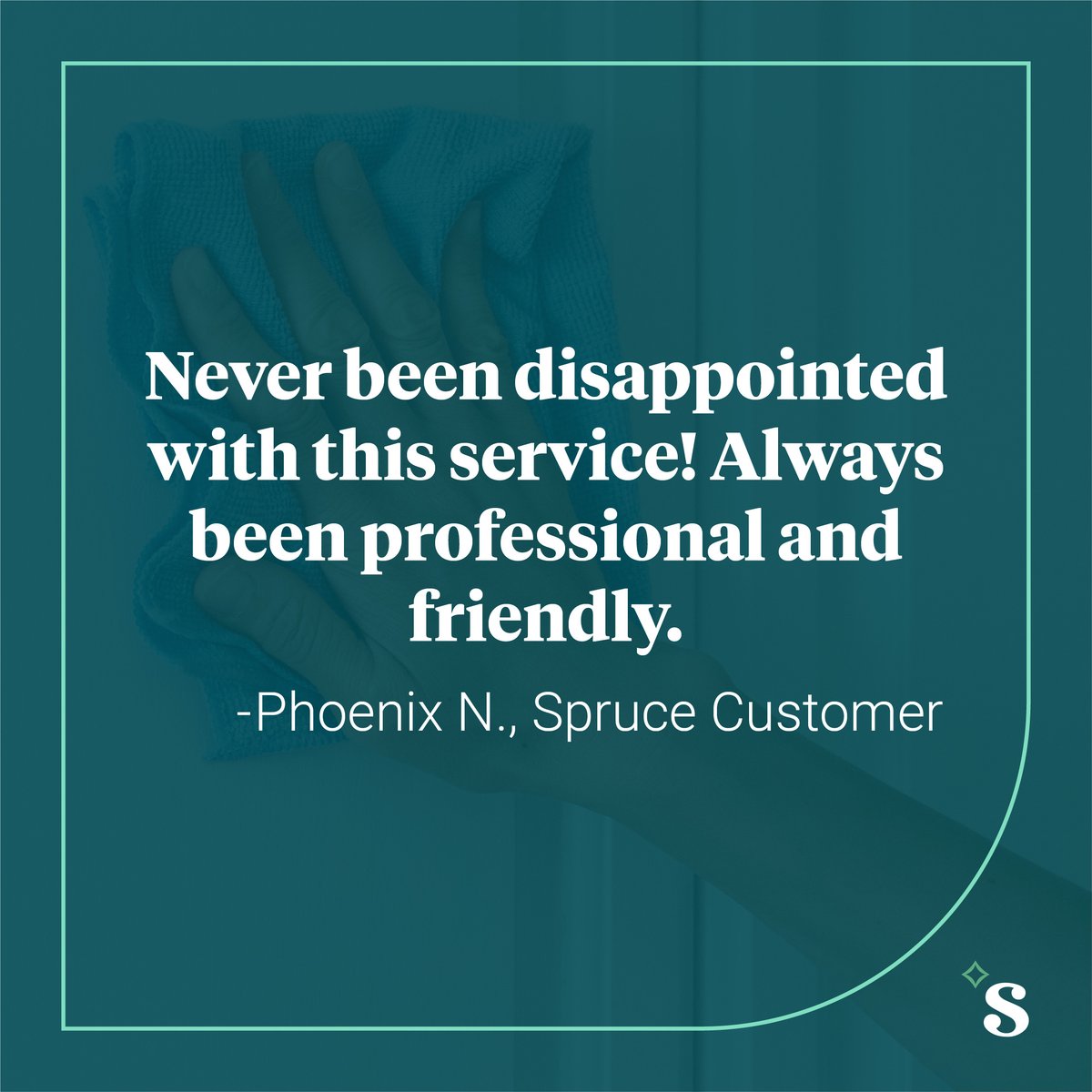 Never been disappointed with this service! Always been professional &amp; friendly. Phoenix N. Spruce Customer

#CustomerReview #HappyCustomer #CleaningServices #CustomerAppreciation #ClientSatisfaction #GetSpruce #ChoreLess