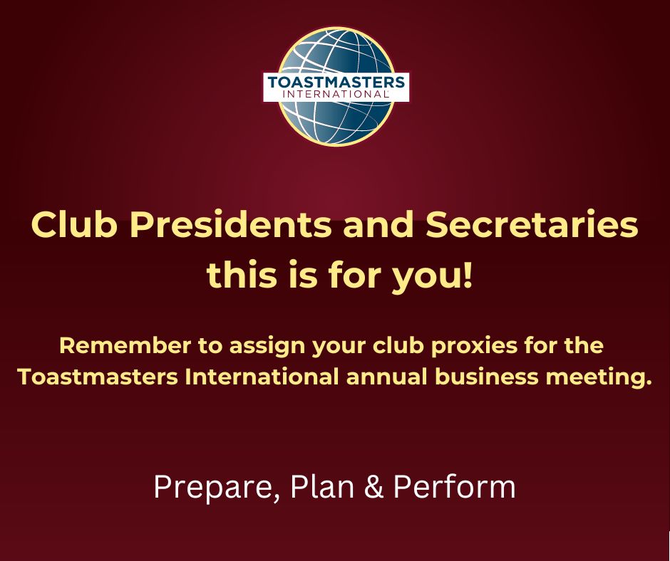 Club Presidents or Secretaries MUST designate a proxy for the Annual Business Meeting by August 11. Visit Toastmasters.org for details. And  attend an Online Leadership Elective - How to Assign Your Proxy from 7 to 8 p.m. July 18.  toastmastershouston.com/events