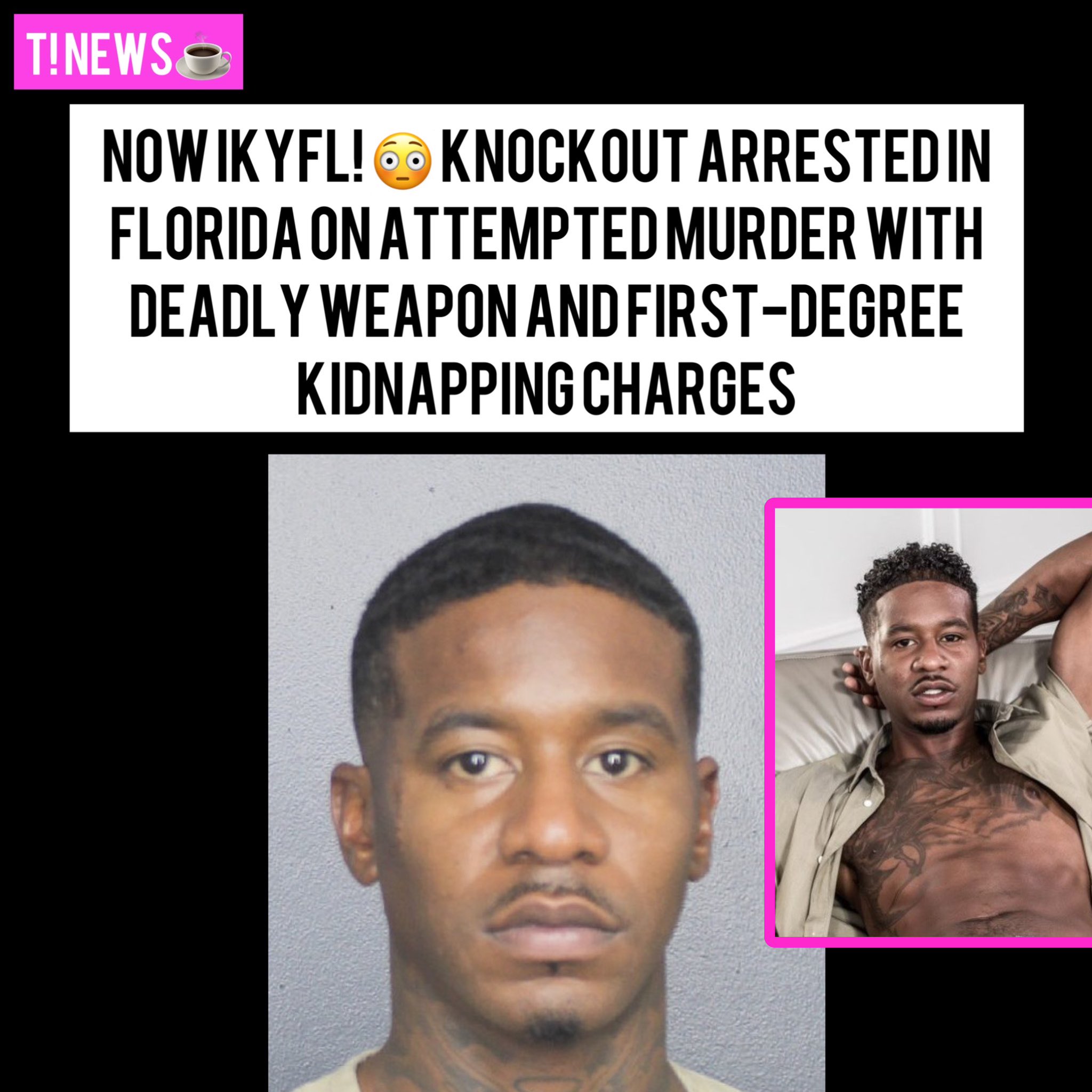 T! News Blog on Twitter "Content Creator Knockout was arrested in Florida on Attempted Murder