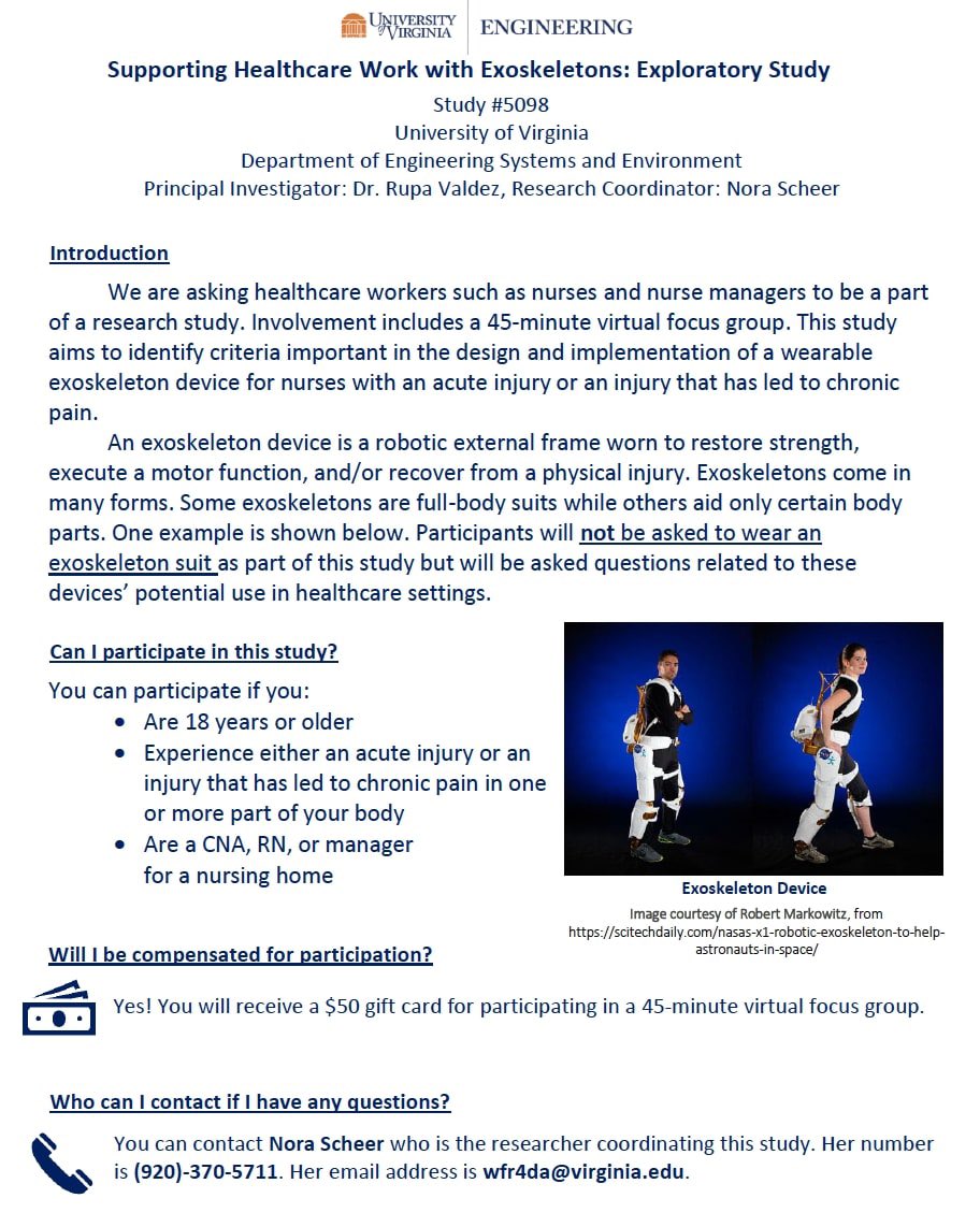 The University of Virginia is conducting a research study to identify criteria important in the design and implementation of a wearable exoskeleton device for nurses with an acute injury or chronic pain. If eligible and interested, please contact Nora Scheer (contact info below).