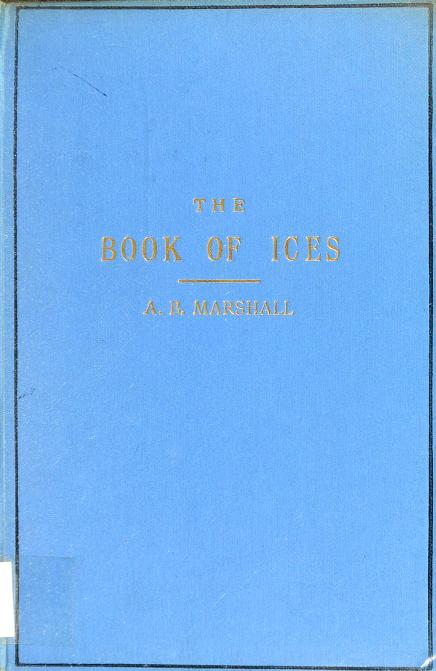 'The book of ices : including cream and water ices, sorbets, mousses, iced soufflés, and various iced dishes, with names in French and English, and various coloured designs for ices' (archive.org/details/b21506…)