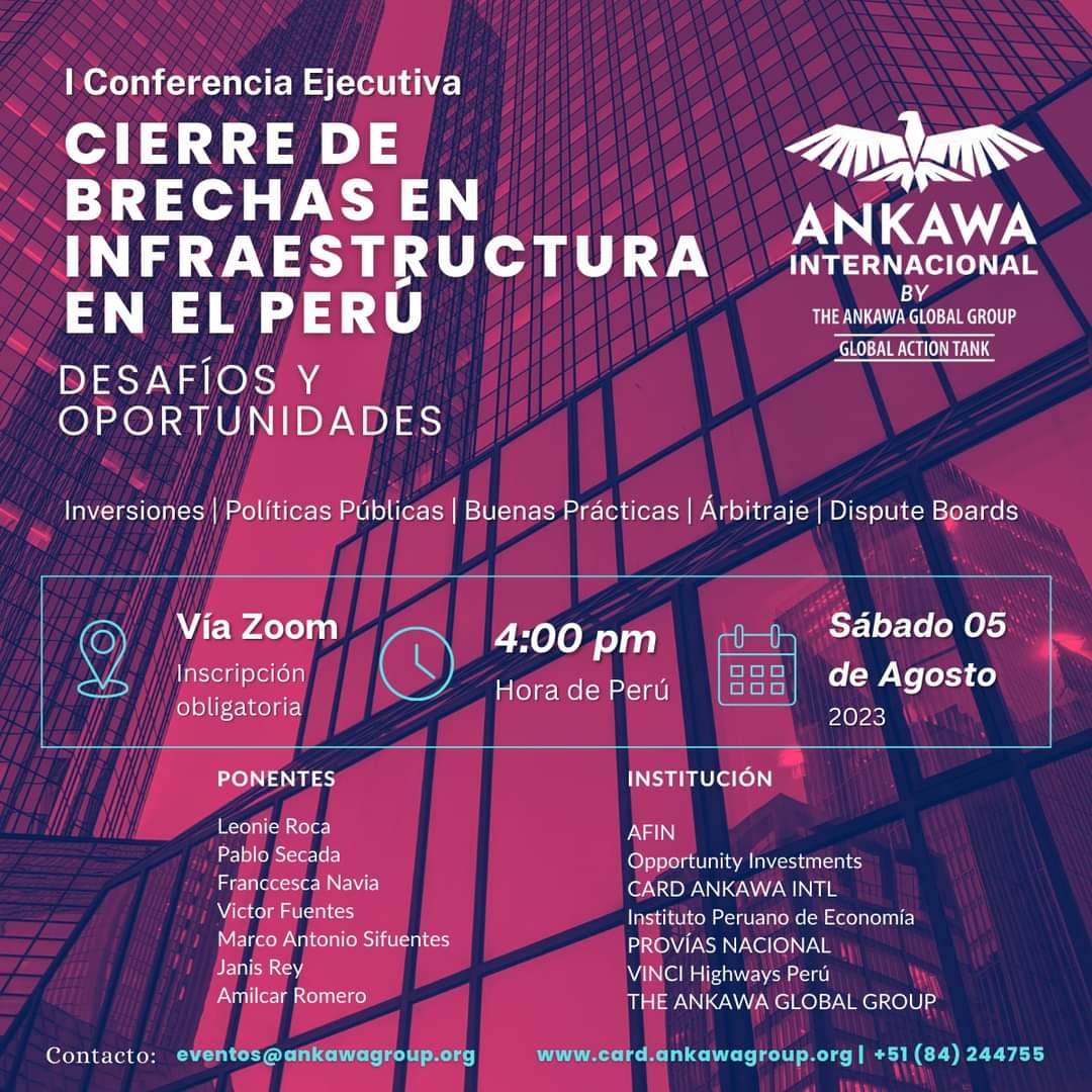 <a href="/ankawaintl/">The Ankawa Global Group</a> le invita a la primera edición de su conferencia sobre desarrollo de infraestructura. En esta edición se abordará la situación del cierre de brechas de infraestructura en el Perú.

El evento virtual es gratuito, inscripción obligatoria: shorturl.at/lMS26