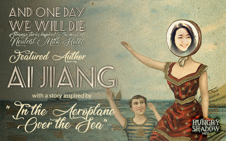 Author Announcement!

We are proud to have <a href="/AiJiang_/">Ai Jiang || 江艾 || 🇨🇳🇨🇦</a> join AND ONE DAY WE WILL DIE as a featured author with a story inspired by "In the Aeroplane Over the Sea"! 

Open call starts December 5! 

Check out the guidelines here: bit.ly/3OgHSkZ