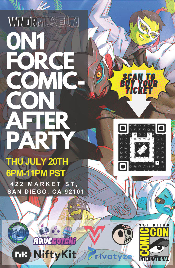 Join us at the Comic-Con <a href="/0n1Force/">ONI FORCE</a> after-party at
<a href="/wndrmuseum/">WNDR Museum</a>! Visit our booth for a special giveaway.

Doors open from 6 pm, Thursday, July 20th! <a href="/SDNFTFriends/">San Diego NFT Friends</a>
<a href="/aavegotchi/">Aavegotchi 👻</a>
<a href="/Voyce_Me/">Voyce.Me</a>
<a href="/Goonz_World/">Goonz 👺</a>
<a href="/privatyze/">Privatyze</a>