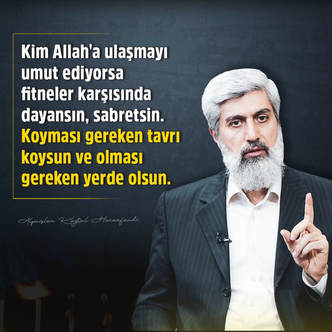 kuytulhoca's tweet photo. Kim Allah'a ulaşmayı umut ediyorsa fitneler karşısında dayansın, sabretsin. Koyması gereken tavrı koysun ve olması gereken yerde olsun. https://t.co/PEARittwEy