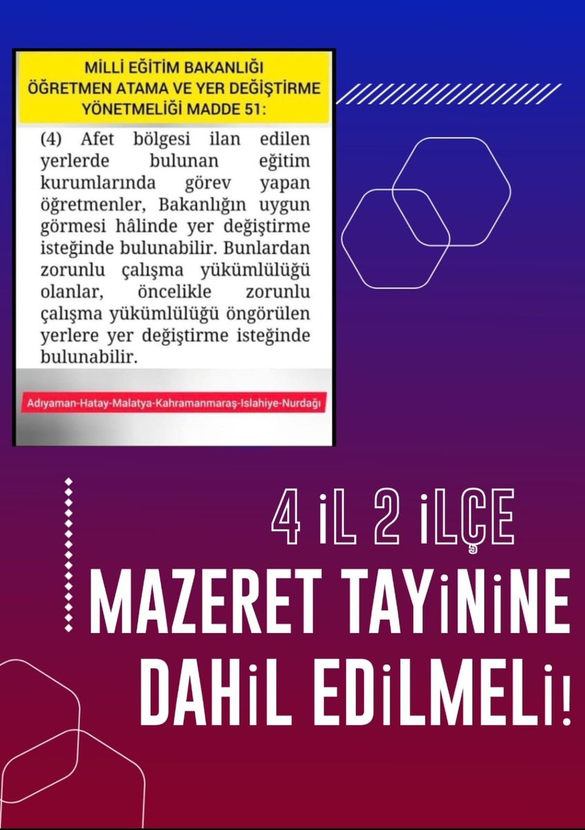 <a href="/egitimgucusen/">EĞİTİM GÜCÜ SEN</a> <a href="/tcmeb/">Millî Eğitim Bakanlığı</a> <a href="/tcbestepe/">T.C. Cumhurbaşkanlığı</a> MebDepremeMazeret

Asrın felaketi, yetirli bir mazerettir. Öğretmen atama yönetmeliginin 51/4 maddesinin gereğinin yapılmasını istiyoruz.

4 il 2 ilçenin öğretmenleri mazeret tayinine dahil edilmeli
<a href="/oguzozat/">Oğuz ÖZAT</a> <a href="/TRogretmen/">Öğretmen TR 🇹🇷</a> <a href="/sorogretmenim/">Sor Öğretmenim</a> <a href="/egitimgucusen/">EĞİTİM GÜCÜ SEN</a> <a href="/egitimsen/">Eğitim Sen</a> <a href="/Yusuf__Tekin/">Yusuf Tekin</a>