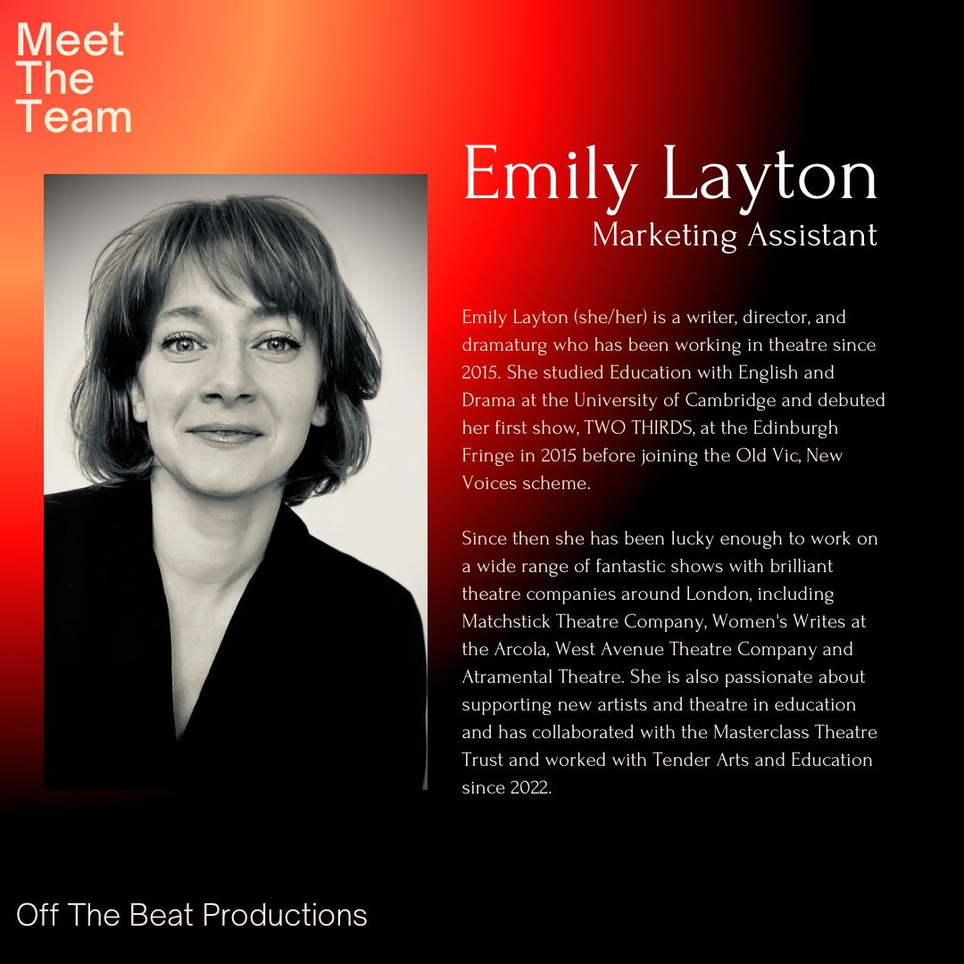 And finally - meet the person who’s been spamming your feed for the last month - our marketing assistant Emily!
Emily is a writer, director and dramaturg with over 8 years of experience under her belt.  She has loved having a front-row seat for rehearsals over the last few months