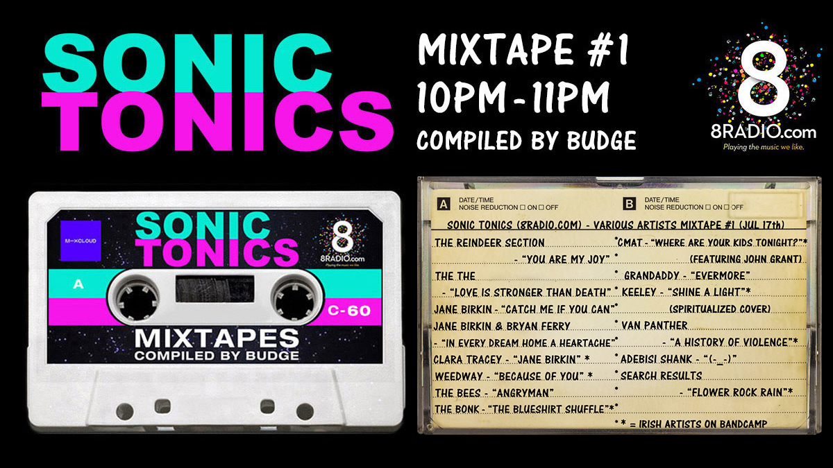 #SonicTonics #Mixtape #1 #nowplaying @8RadioIreland ft. @thethe  @JaneBirkinOff @ms_clara_tracey @WeedwayMusic @thebeesofficial @The_Bonk_Music @cmatbaby ft. @johngrantmusic @Grandaddy @KEELEYsound @vanpanthermusic & @searchresults4 ...
Listen > 8Radio.com #Try8Radio