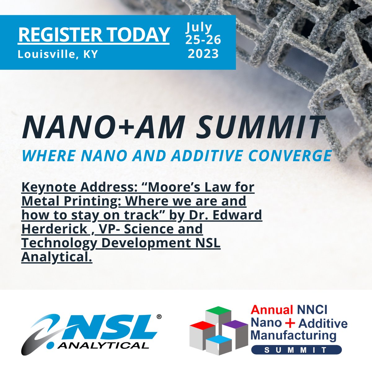 Register Now!  NNCI Nano+Additive Manufacturing Summit on July 24th and 25th. 
hubs.la/Q01X-w7X0
#NSLAnalytical #additivemanufacturing #3DPrinting #materialscience