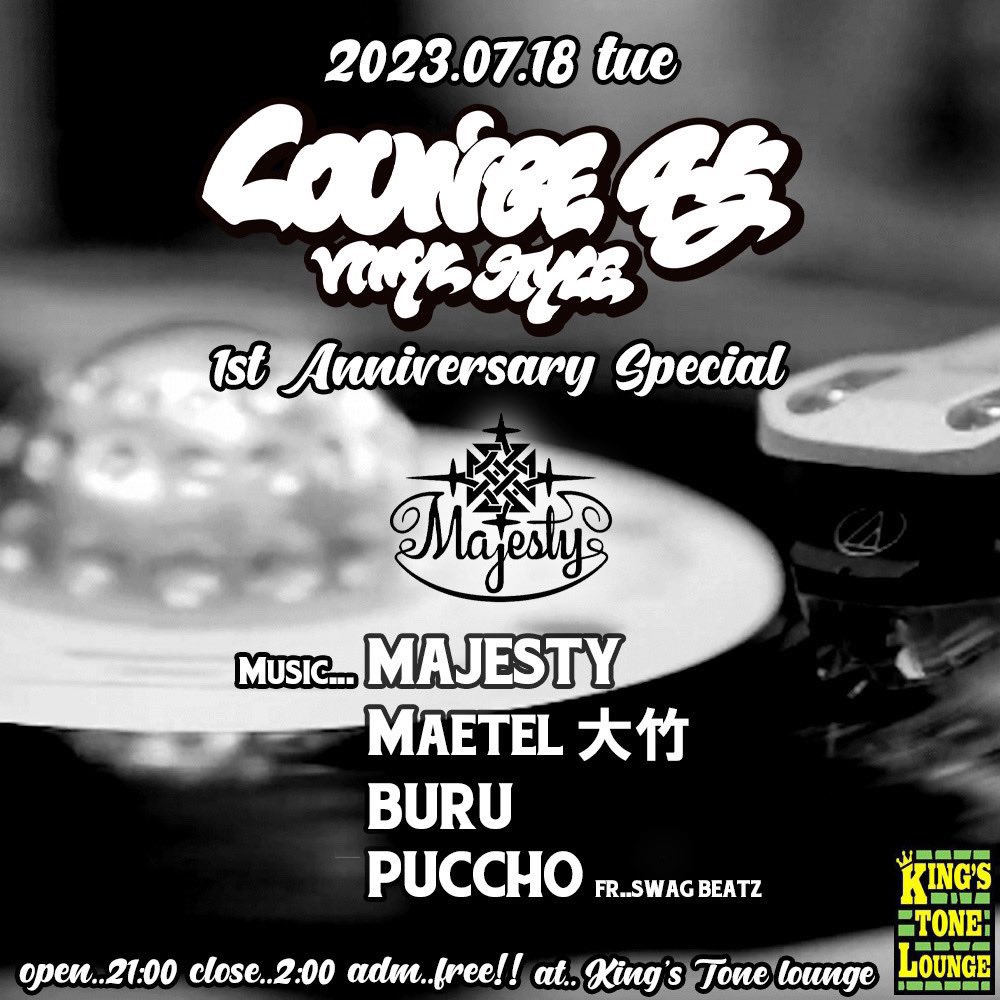 本日は、、

【LOUNGE 45】
　vinyl style
1st Anniversary

<a href="/kingstonelounge/">kingstonelounge</a> 

music.....

MAJESTY
MAETEL大竹
BURU
PUCCHO fr SWAG BEATZ

毎週火曜日開催中Lounge45‼️

今夜はMAJESTYを招いての開催‼️

平日火曜ですが、楽しめますよー👍

お時間のある方は是非遊びに来て下さい🫡