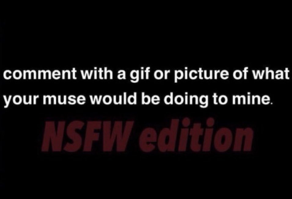 "Y'know, I haven't done one of these in a while, go nuts."