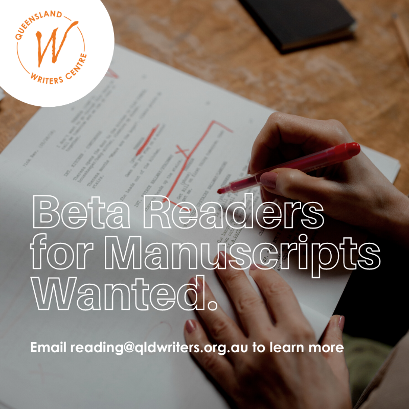 Calling all volunteers! Queensland Writers Centre is in need of Beta Readers to help our staff with reading and reviewing unpublished work. If you are interested in this opportunity please email reading@qldwriters.org.au