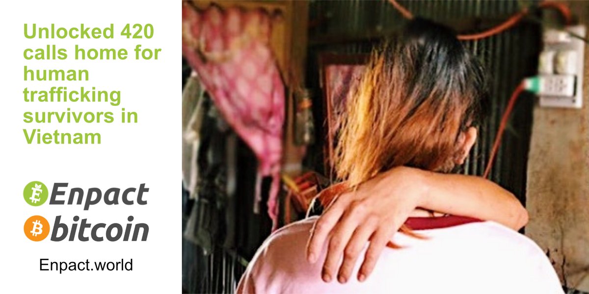 BitcoinEnpact's tweet photo. Latest #Enpact : Unlocked 420 calls home for human trafficking survivors in Vietnam. Read more here: https://t.co/78GVnsxGm4 #Bitcoin https://t.co/so0M4Cr7ly