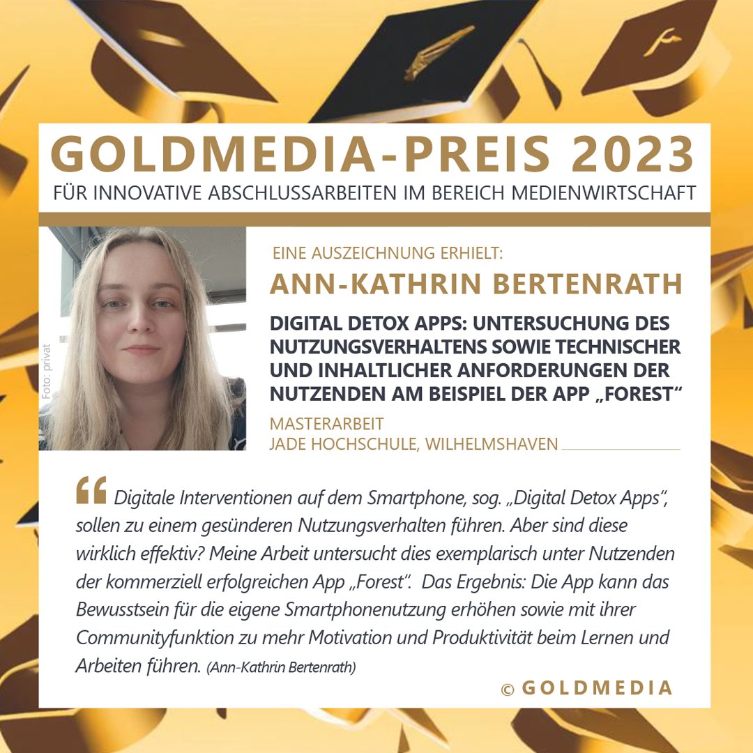 Glückwunsch an Ann-Kathrin Bertenrath für ihre #Abschlussarbeit zum Thema „Digital Detox Apps“. Welche Bedeutung haben #Smartphone-Apps, die einer Reduzierung der Bildschirmzeit dienen? Auszeichnung im Rahmen des #GoldmediaPreises 2023. goldmedia.com/preis  #DigitalDetox