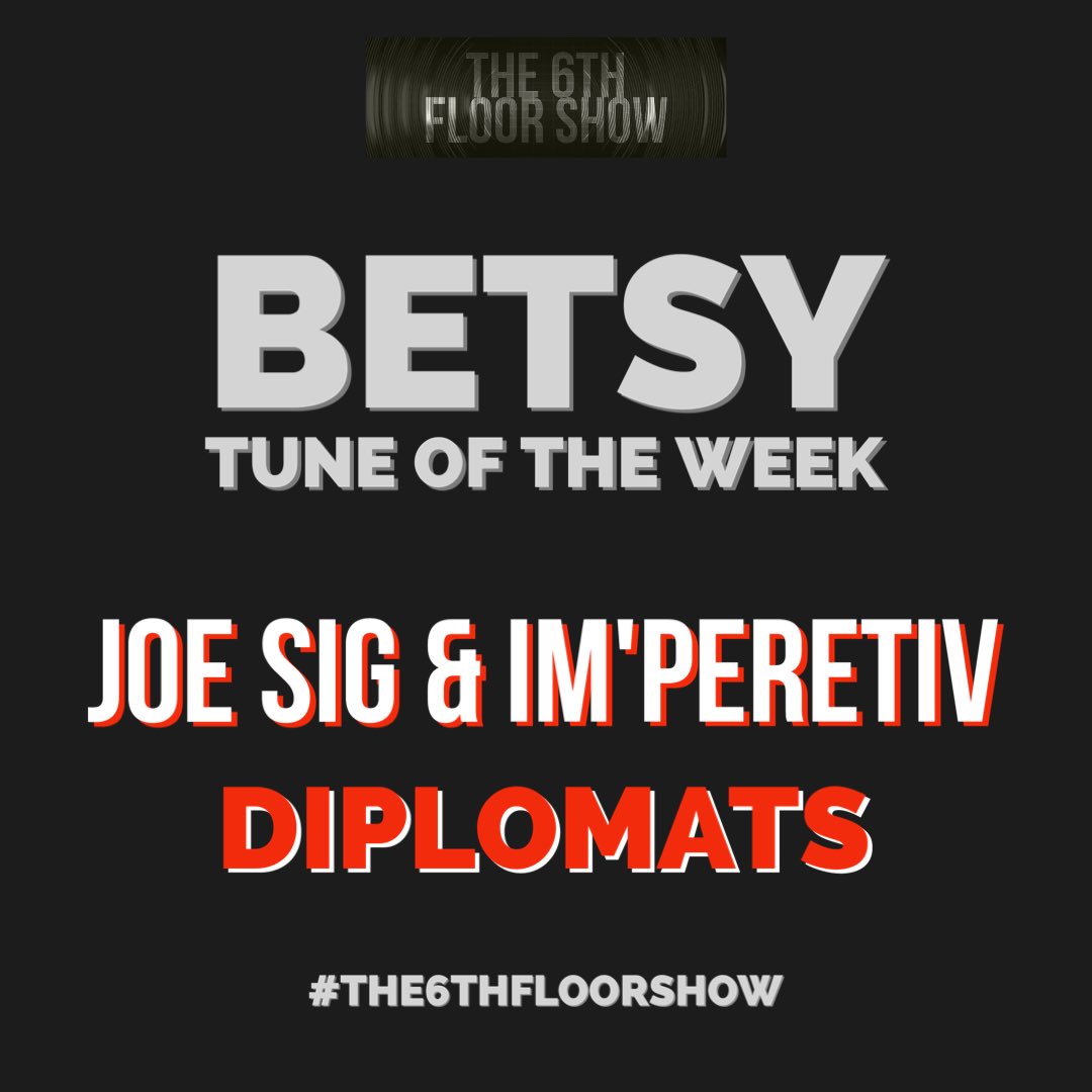 The Betsy #TuneOfTheWeek pick is… 

<a href="/Joeythecreative/">Joe Sig</a> feat. <a href="/imperetiv/">IM’PERETIV</a> - #Diplomats
                                                    
🎶 open.spotify.com/track/7GQLimIE…

#The6thFloorShow