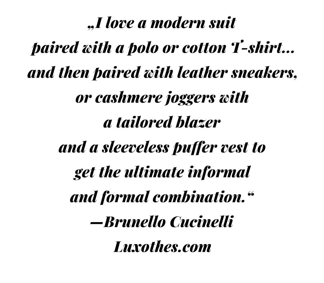 #love #modernsuit #paired #polo #cottonTshirt #leathersneakers #cashmerejoggers #tailoredblazer #sleeveless #puffer #ultimate #informal #formal #combination. 
#BrunelloCucinelli
#SiliconValley #SiliconValleystylist #fashionlabels #obsessed #techelite #highendlabels #labelsItaly