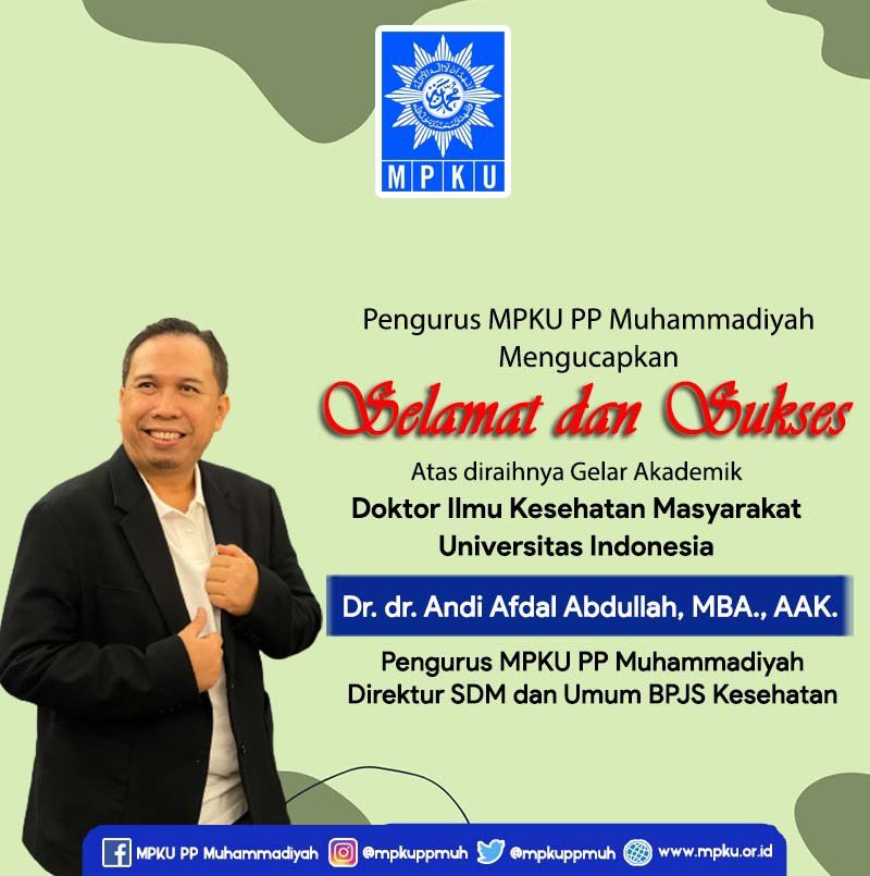 Pengurus MPKU PP Muhammadiyah mengucapkan 

Selamat dan Sukses 

Atas capaian gelar Doktor Bidang Studi Ilmu Kesehatan Masyarakat di Universitas Indonesia kepada

Dr. dr. Andi Afdal Abdullah, MBA., AAK.
- Pengurus MPKU PP Muhammadiyah
- Direktur SDM dan Umum BPJS Kesehatan