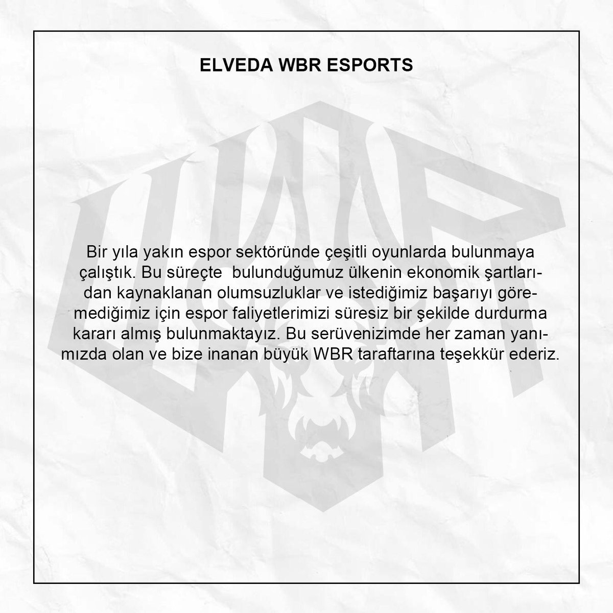 KAMUOYUNA DUYURU📢

Elveda Wbr Esports…