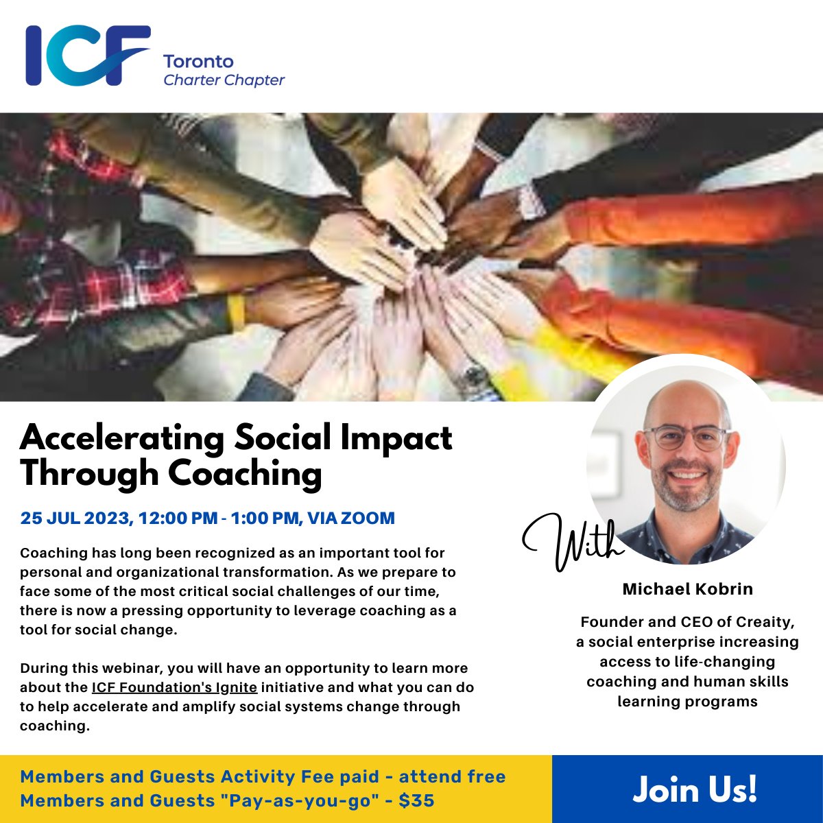 Join us for Accelerating Social Impact Through Coaching with Michael Kobrin. Learn about ICF Foundation's Ignite initiative and what you can do to help accelerate and amplify social systems change through coaching.