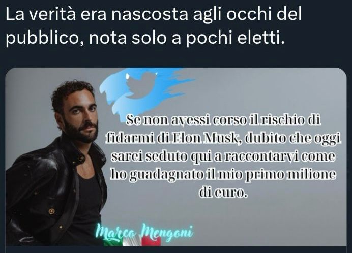 mengonimarco's tweet photo. Ci sono arrivate tantissime segnalazioni di annunci che girano in rete e che sfruttano indebitamente l’immagine di Marco per raccontare presunte operazioni di investimento fatte da Marco o per promuovere servizi finanziari neanche conosciuti da Marco. Sono post, annunci e articoli COMPLETAMENTE FALSI, non cliccate per aprirli, ma continuate a segnalarli e a segnalarceli come state facendo.

Vi pubblichiamo uno dei tanti screen che ci avete segnalato affinché possiate immediatamente rendervi conto di cosa vi stiamo raccontando. Ancora una volta grazie per il supporto che ci state dando per bloccare la diffusione di questi messaggi falsi e ingannevoli.

STAFF