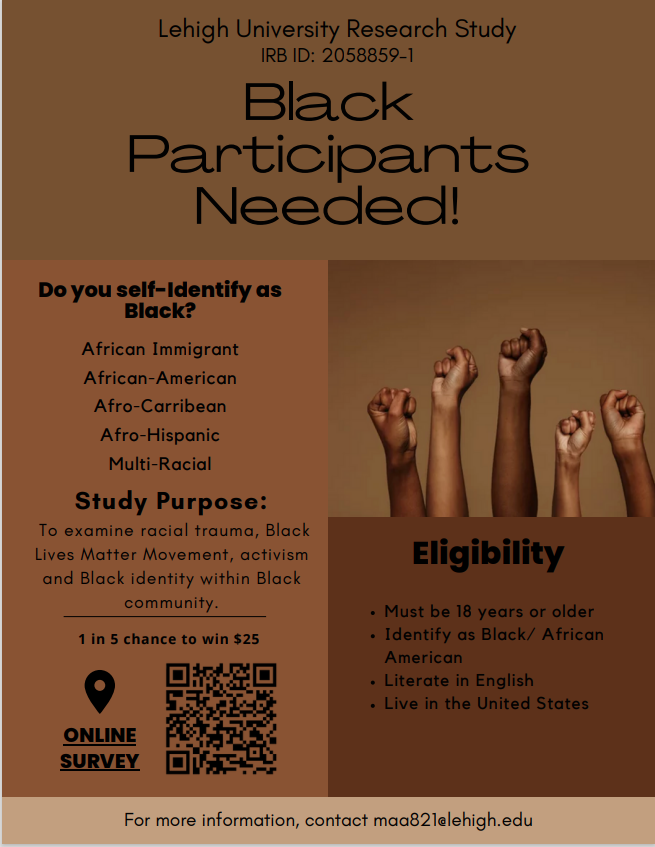 Hi! Pls retweet, share flyer/link re this study opportunity. We're seeking Black participants for an anonymous survey examining Black activism, racial trauma, and perceptions of Black Lives Matter movement. lehigh.co1.qualtrics.com/jfe/form/SV_eI…