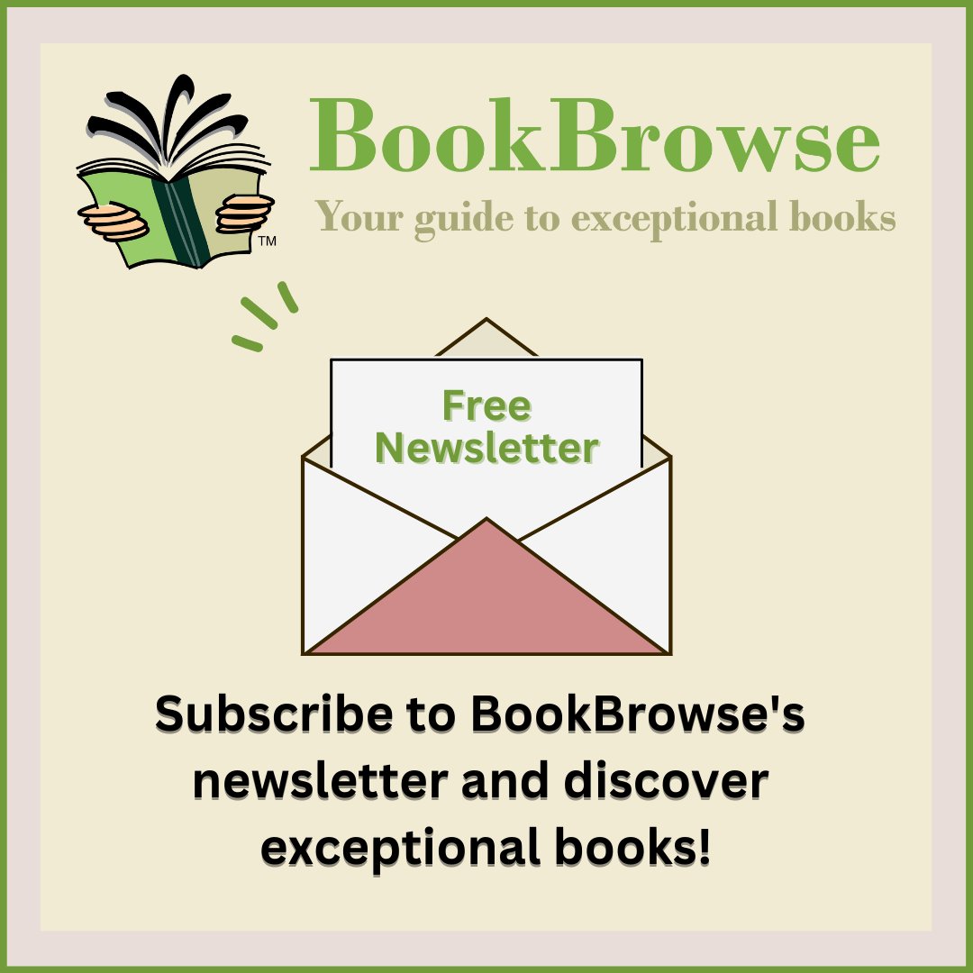 Subscribe to BookBrowse's twice-monthly newsletter to discover exceptional books, including access to BookBrowse's online magazine with all the newest reviews, articles, previews of upcoming notable titles, book club resources and more. bookbrowse.com/mailman/##top