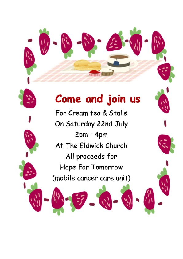 Fancy a cream tea whilst raising money for a Cancer charity?  The Eldwick Church craft group are hosting an event at church this Saturday, 22 June from 2.00 - 4.00 pm.  All proceeds to Hope for Tomorrow who provide mobile cancer care.