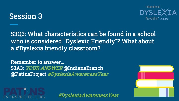 Overcoming #Dyslexia Chat:
S3Q3: What characteristics can be found in a school who is considered "Dyslexic Friendly"? What about a #Dyslexia friendly classroom?

Remember to answer…
S3A3: YOUR ANSWER <a href="/IndianaBranch/">IDA Indiana</a> 
@PatinsProject #DyslexiaAwarenessYear