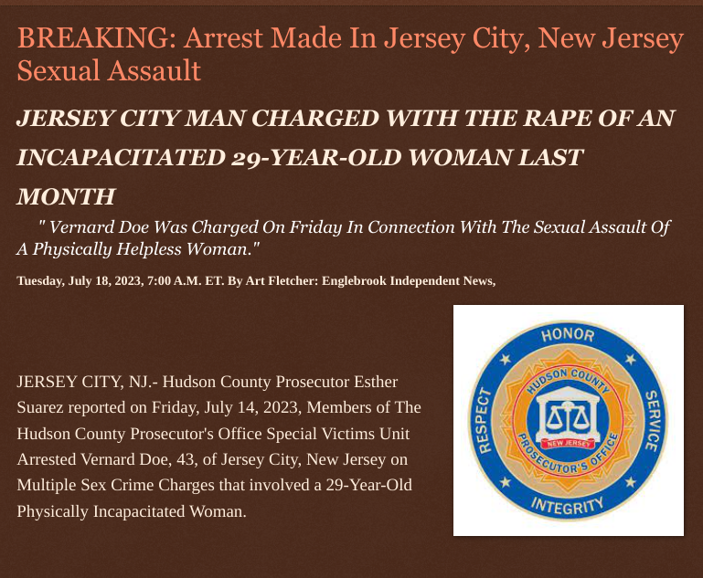 ArtFletcher9's tweet photo. Tuesday, July 18, 2023
#BREAKING: #Arrest Made In #JerseyCityNj #SexualAssault
#JERSEYCITY #MAN #CHARGED WITH THE #RAPE OF AN #INCAPACITATED 29-YEAR-OLD #WOMAN LAST MONTH #hudsoncountynj #SVU #investigation @wireless_step @BreakingNews @Breaking24_7 @Breaking911 @HRG_Media @thepatersonian @hudpost @hudsontvdotcom @CitizenFreePres @Tampabayboo @LivingBlueTX @debbieofficial_ @dmjs77 @Yulyeongingeo @ECOAlphaTango @BigSkyMt_man @vickirigdon @CooperPJake @DeltaTYGER @mericanaf7 @TrumpWasRite