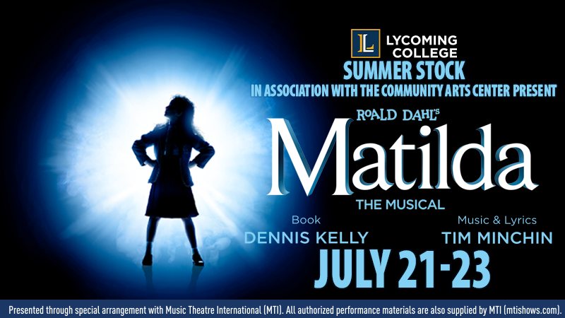 It’s performance week for the Lycoming College Summer Stock production of Roald Dahl's Matilda the Musical! Join us Friday and Saturday at 7:30 p.m. or Sunday at 2:00 p.m. Tickets are available at CACLive.com/Matilda or through the box office at 570.326.2424.