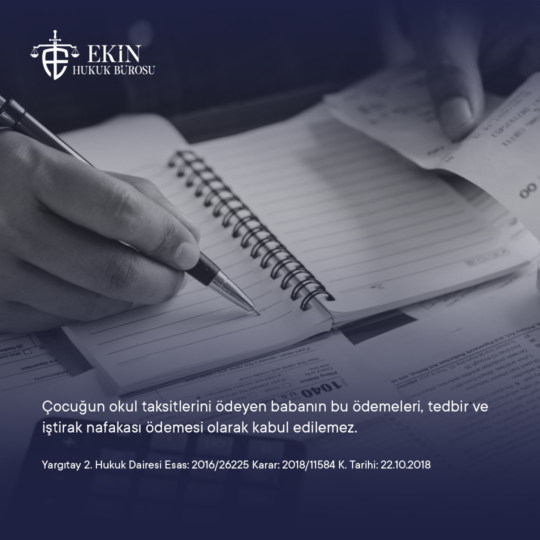 Yargıtay 2. Hukuk Dairesi’nin 2016/26225 Esas, 2018/11584 Karar sayılı ve 22.10.2018 tarihli ilamında; çocuğun okul taksitlerini ödeyen babanın bu ödemeleri, tedbir ve iştirak nafakası ödemesi olarak kabul edilmediği içtihat edilmiştir.

Yargıtay 2. Hukuk Dairesi’ni ilgili