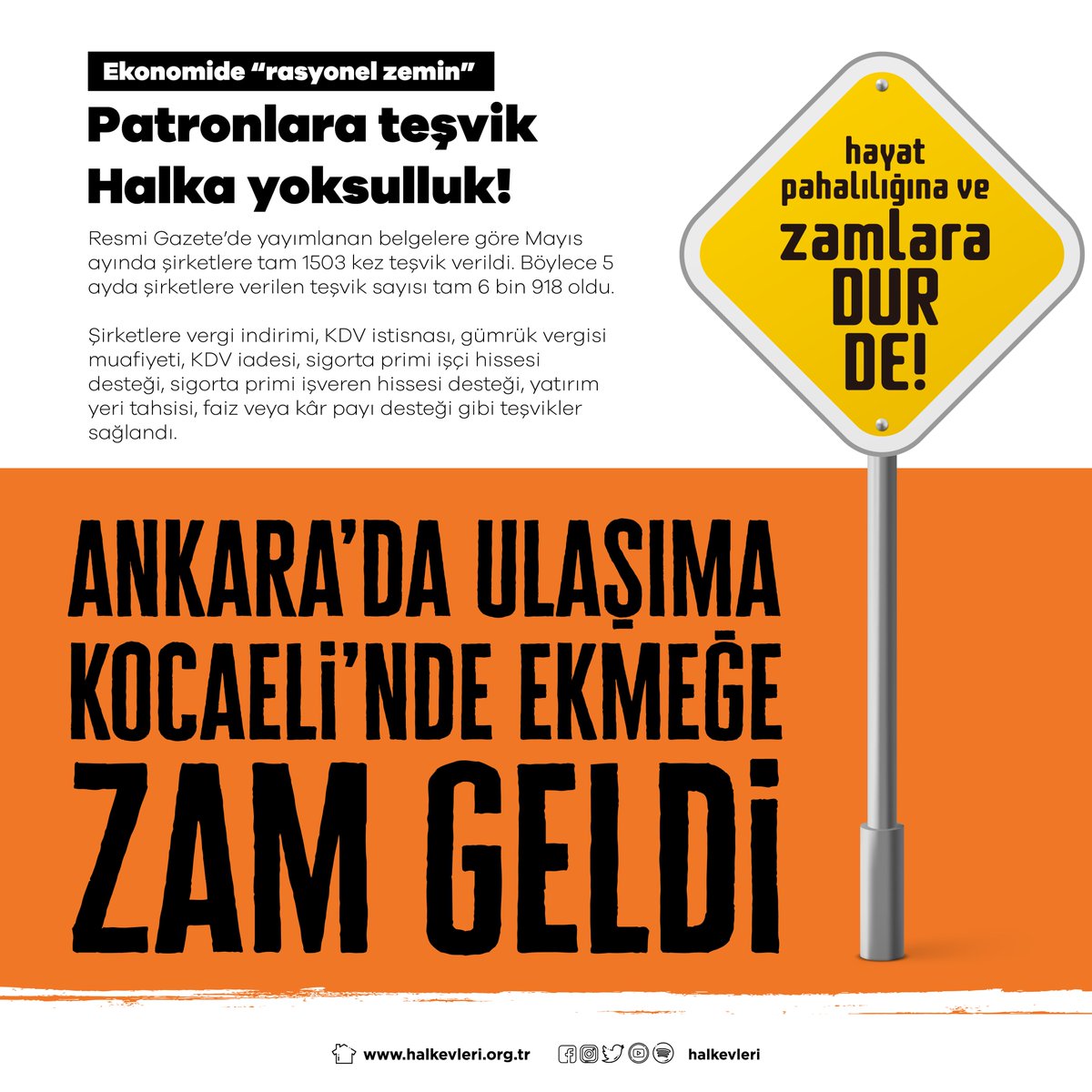 Halkevleri's tweet photo. Ekonomide "rasyonel zemin":
Patronlara teşvik, halka yoksulluk!

Resmi Gazete’de yayımlanan belgelere göre Mayıs ayında şirketlere tam 1503 kez teşvik verildi.
O sırada Ankara'da ulaşıma, Kocaeli'nde ekmeğe zam geldi.