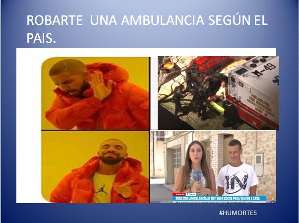 IndioPatoruzu's tweet image. Robarte una ambulancia según donde lo hagas....
#HUMORTES