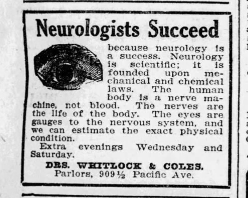 OligoclonalBand's tweet photo. An advertisement from The Tacoma Daily Ledger, Feb 27, 1907:
"Neurologists succeed because neurology is a success." 
"The human body is a nerve machine, not blood" (take that, blood doctors)
"we can estimate the exact physical condition" 🤔 https://t.co/epCdlmgZvf