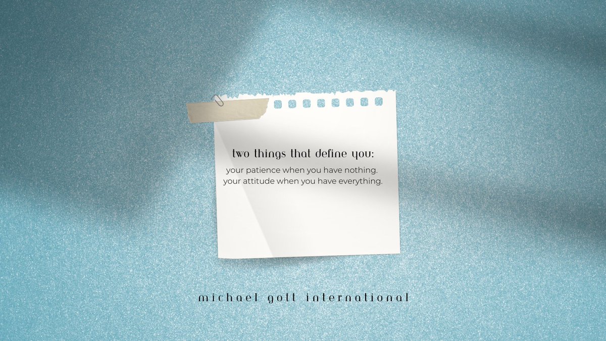 michaelgottint's tweet photo. Two things that define you:

your patience when you have nothing. 
your attitude when you have everything.

#mgi #michaelgottinternational https://t.co/pmvHISaFNL