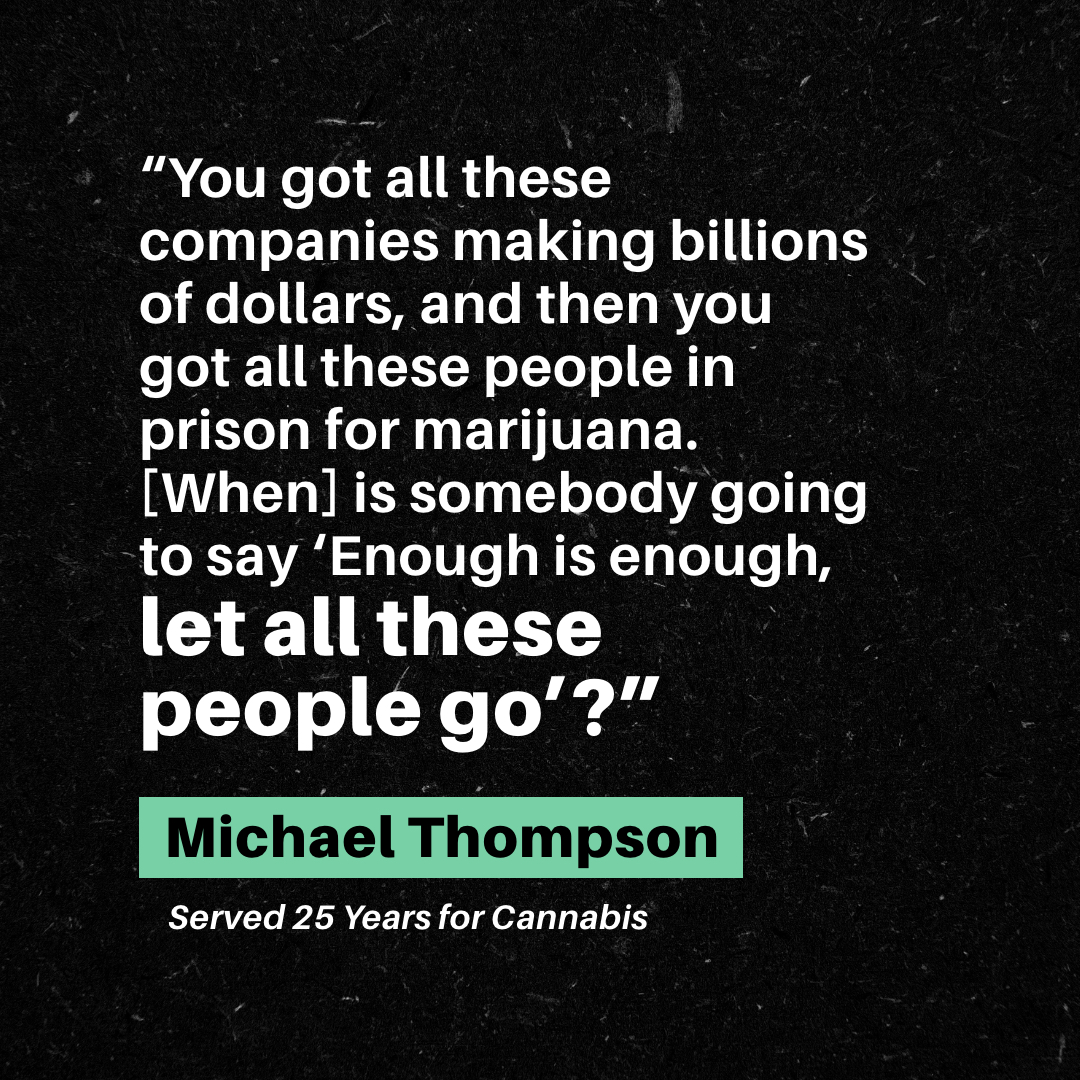 No one should be in prison for cannabis while others are making billions of dollars doing the exact same thing. 

Tell <a href="/potus/">President Donald J. Trump</a> and your state governors to grant clemency and release cannabis prisoners at pen.lastprisonerproject.org