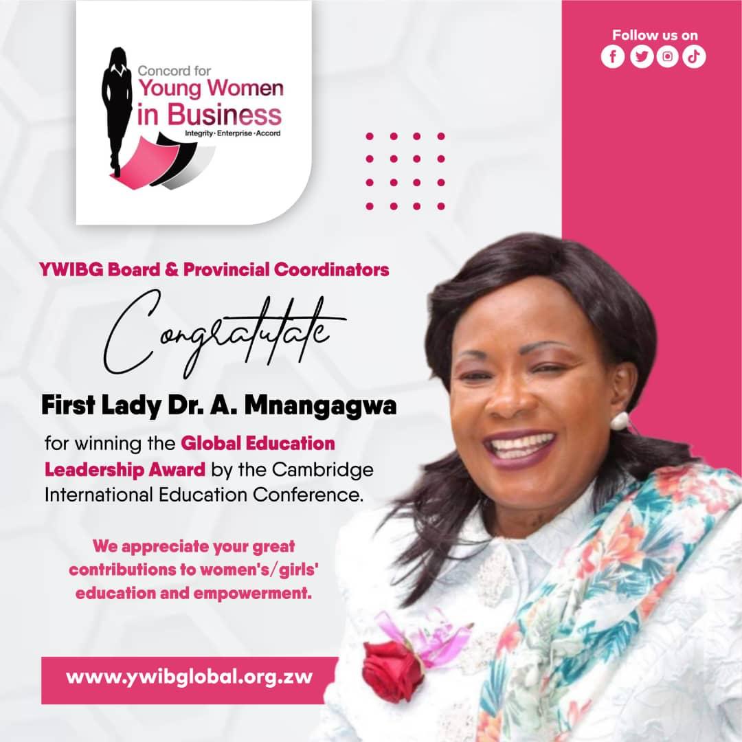 Young Women in Business Global in its entirety joins the nation in congratulating the First Lady Dr. A Mnangagwa for being accorded with the Global Leadership Award by the Cambridge International Education Conference #Makorokoto #Congratulations #Vision2023AnEmpoweredWoman