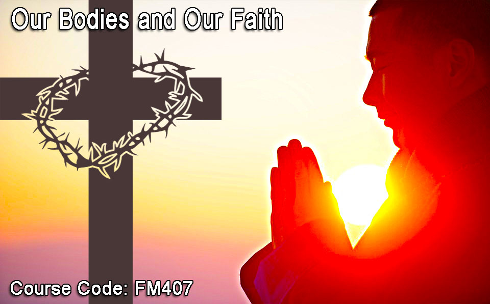Our Bodies and Our Faith Course Code: FM407
This course establishes that the body is our place of personal presence in the world, the temple of God and the vessel of our daily worship. 
v4.oasissis.com/cgi-bin/v5/pub…