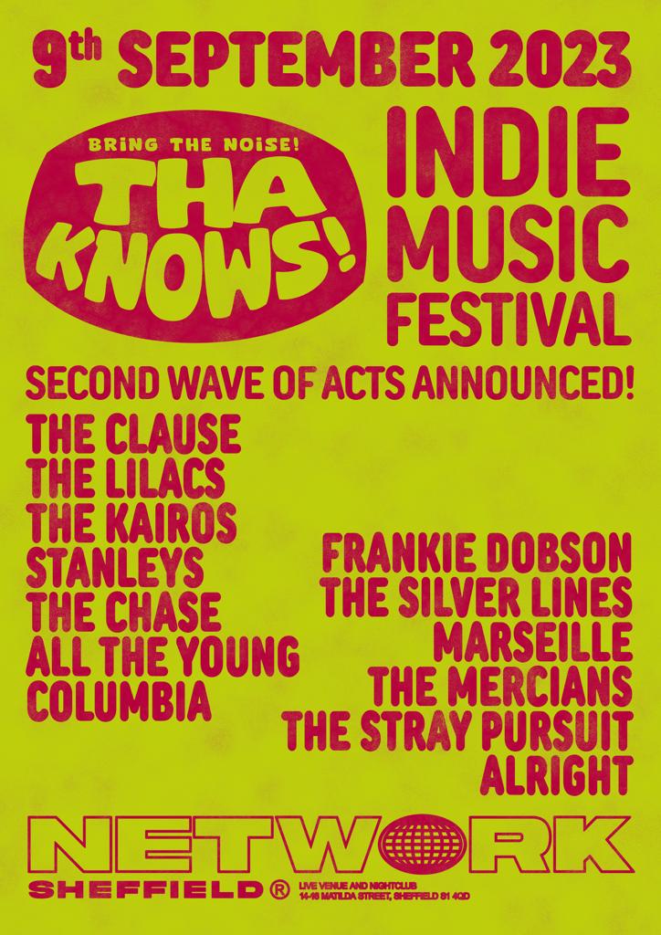 **2nd WAVE ANNOUNCEMENT**

September 9th <a href="/Network_Sheff/">Network_Sheffield</a> Tha Knows Festival Sheffield don't miss this one 🔥 

Tickets still £20

fatsoma.com/e/e0eahcyc/tha…

<a href="/theclauseuk/">THE CLAUSE</a> <a href="/TheLilacsUk/">The Lilacs</a> <a href="/TheKairos1/">The Kairos</a> <a href="/OFL_TheChase/">The Chase</a> <a href="/COLUMBIA_/">COLUMBIA</a> <a href="/marseilleband/">Marseille</a> <a href="/TheSilverLines1/">THE SILVER LINES</a> <a href="/TheMercians/">The Mercians</a> <a href="/thestraypursuit/">The Stray Pursuit</a>